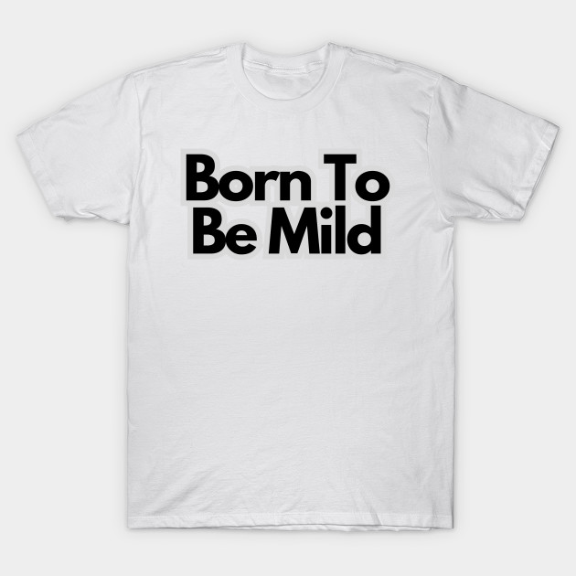 Born to be mild by baseCompass